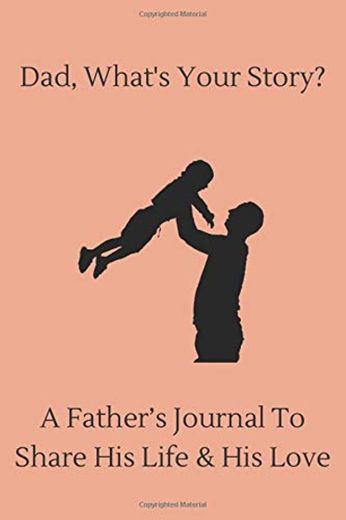 Father's Journal: Dad, what's your story?: Dad's journal line notebook