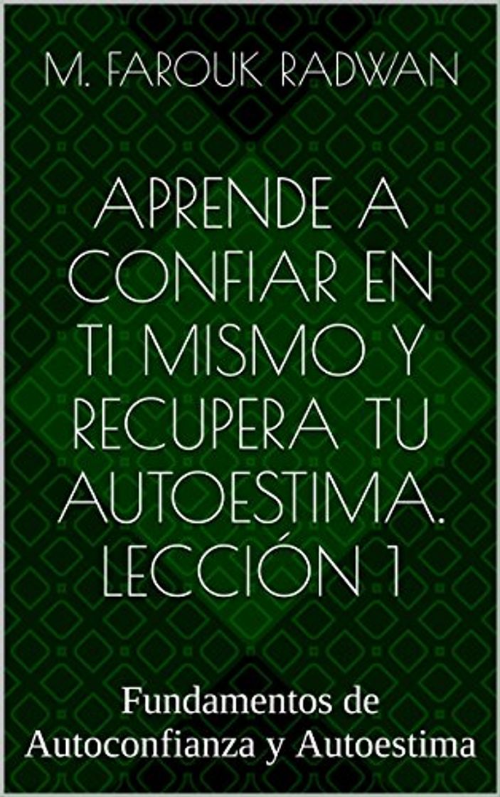 Libro Aprende a Confiar en Ti Mismo y Recupera Tu Autoestima. Lección 1