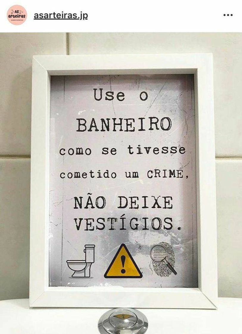 Moda Essa é boa mesmo pra colocar no banheiro....