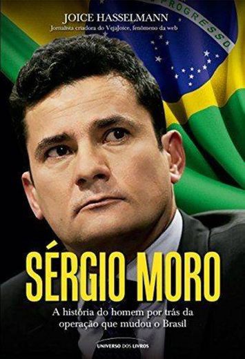 érgio Moro: A história do homem por trás da operação que mud