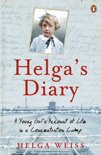 Helga's Diary: A Young Girl's Account of Life in a Concentration Camp