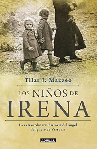 Los niños de Irena: La extraordinaria historia del ángel del gueto de