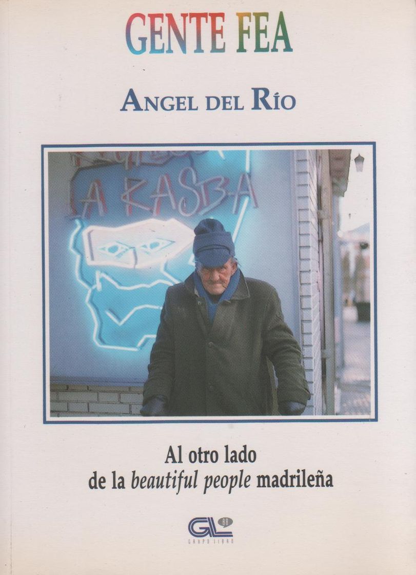 Libro Gente fea: Al otro lado de la beautiful people madrilena