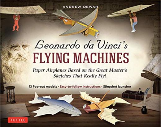 Leonardo da Vinci's Flying Machines Ebook: Paper Airplanes Based on the Great