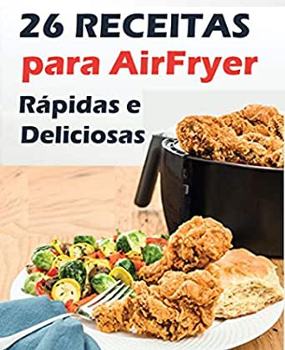 Productos 26 RECEITAS INCRÍVEIS PARA AIR FRYER RÁPIDAS E DELICIOSAS