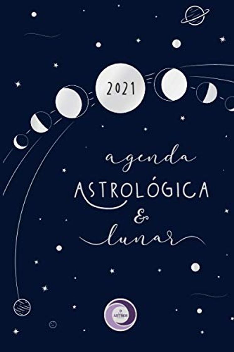 Libro AGENDA ASTROLÓGICA Y LUNAR 2021: Los Astros Dicen