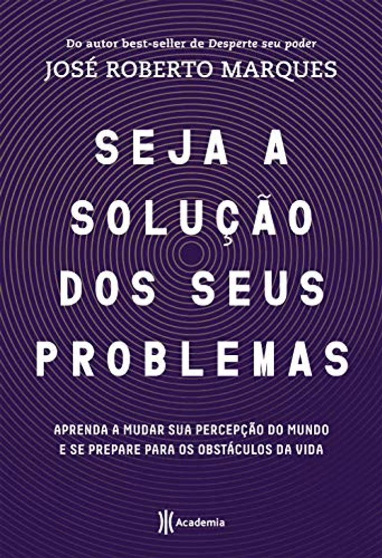 Books Seja a solução para seus problemas: Aprenda a mudar sua percepção do mundo e se prepare para os obstáculos da vida