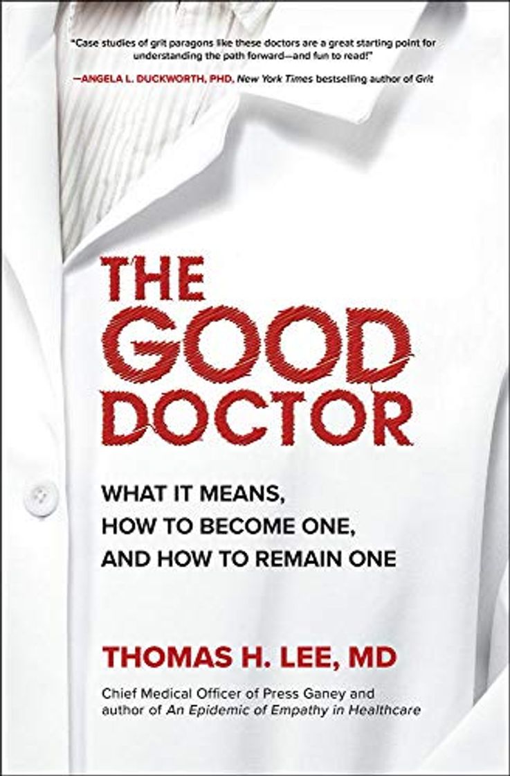 Book The Good Doctor: What It Means, How to Become One, and How to Remain One