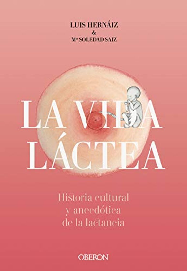 Book Vida láctea. Historia cultural y anecdótica de la lactancia