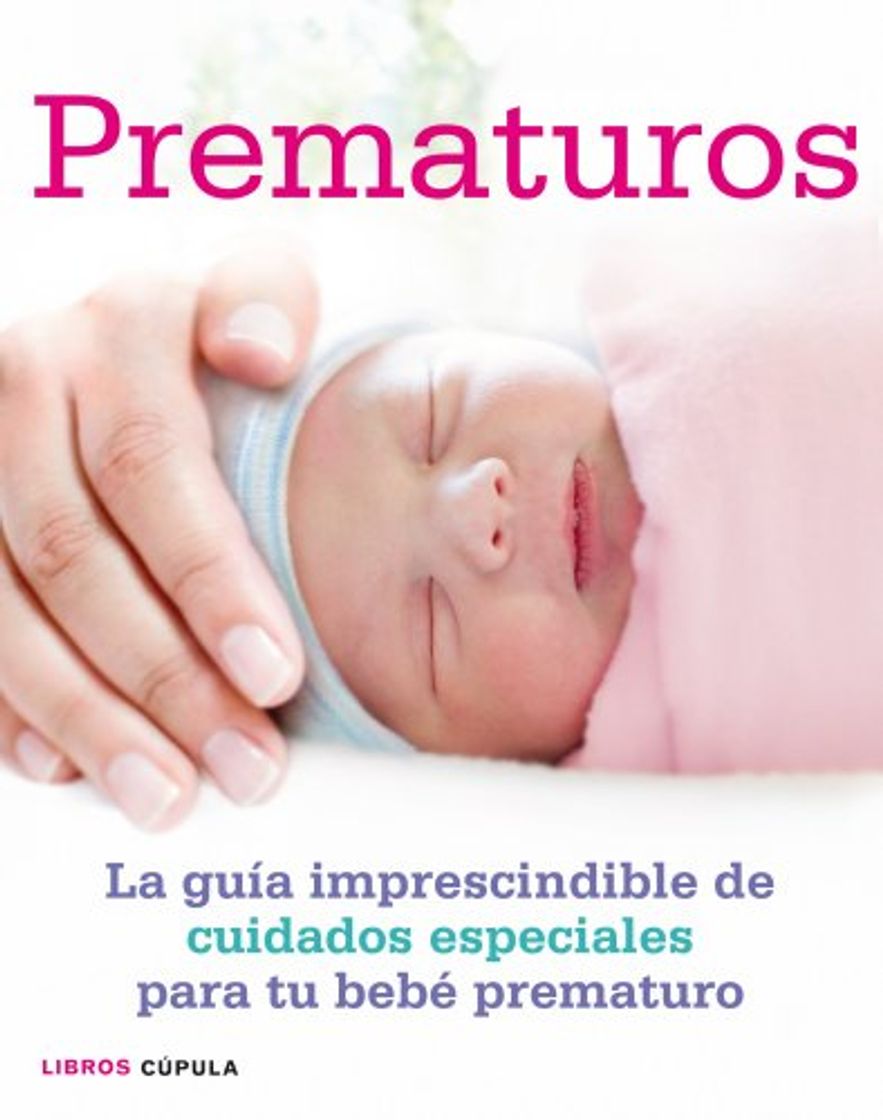 Books Prematuros: La guía imprescindible de cuidados especiales para el bebé prematuro