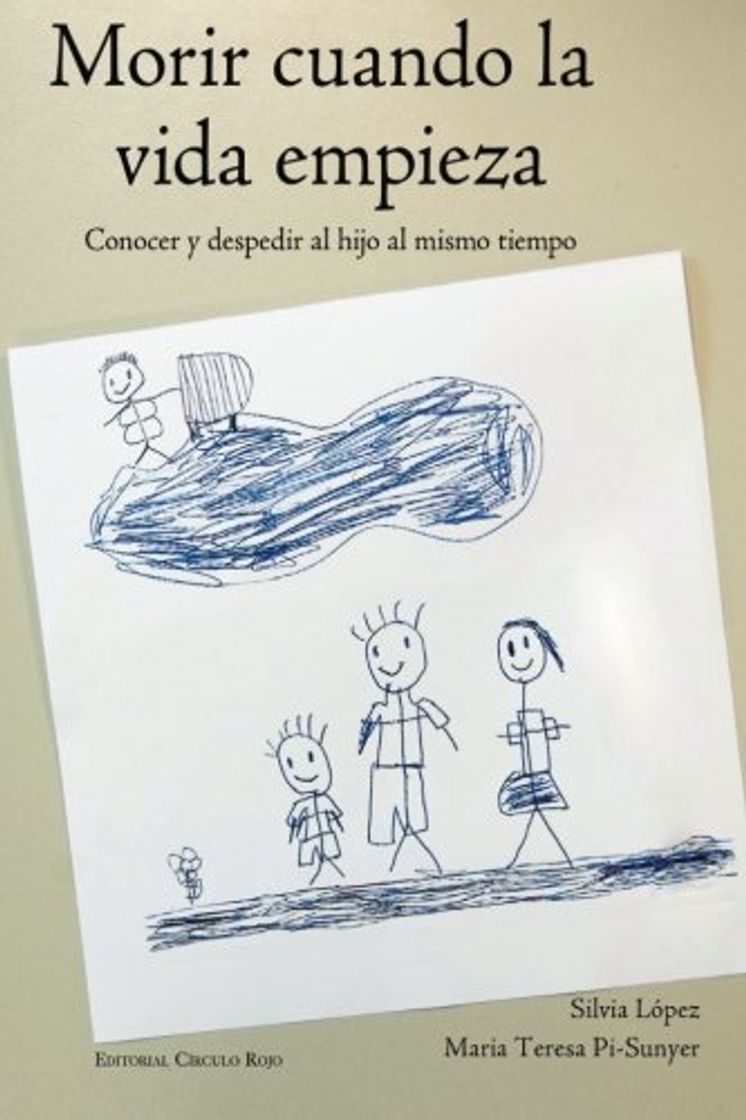 Books Morir cuando la vida empieza: Conocer y despedir al hijo al mismo tiempo