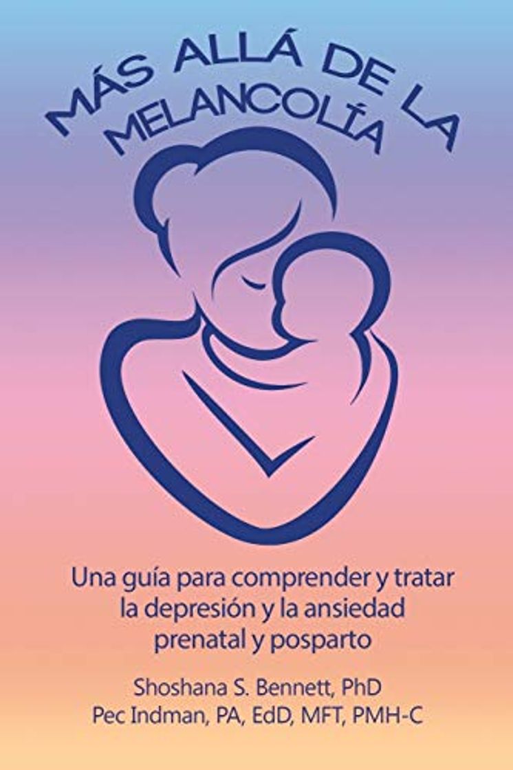 Book Más allá de la melancolía: Una guía para comprender y tratar la depresión y la ansiedad prenatal y posparto