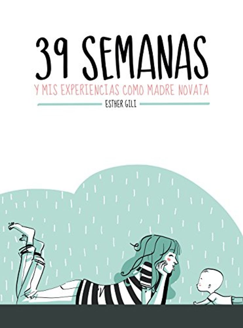 Libro 39 semanas: y mis experiencias como madre novata