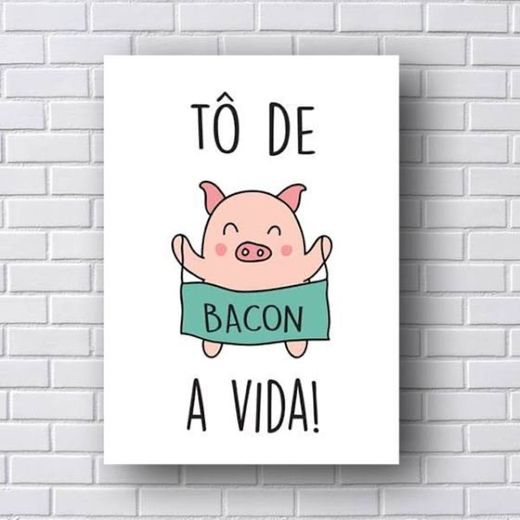 Placa Decorativa To de Bacon da Vida