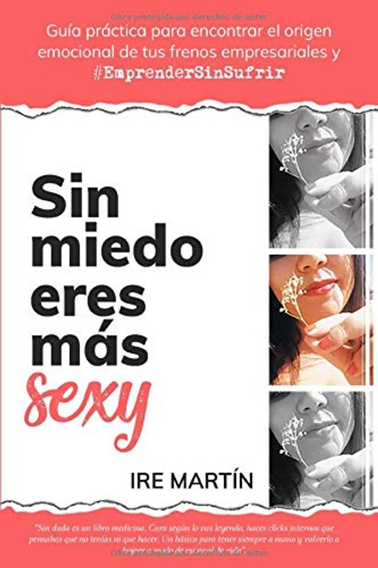 Book Sin miedo eres más sexy: Guía práctica para encontrar el origen emocional de tus frenos y emprender sin sufrir