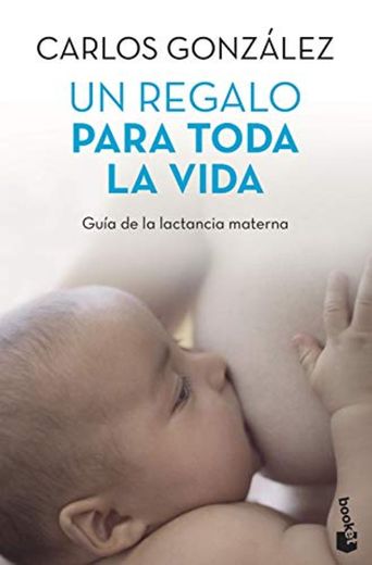 Un regalo para toda la vida: Guía de la lactancia materna
