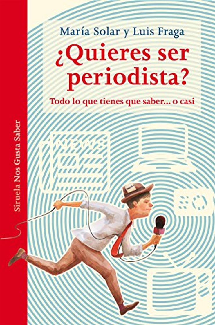 Books ¿Quieres ser periodista?: Todo lo que tienes que saber... o casi