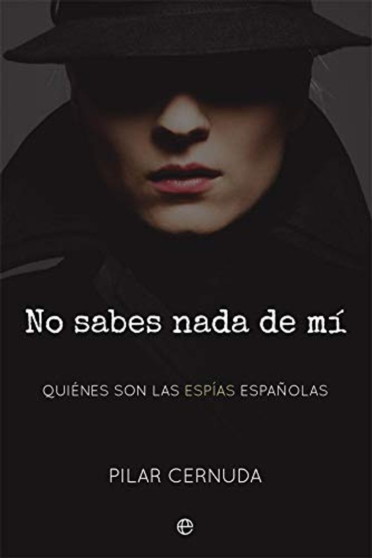 Book No sabes nada de mí: Quiénes son las espías españolas