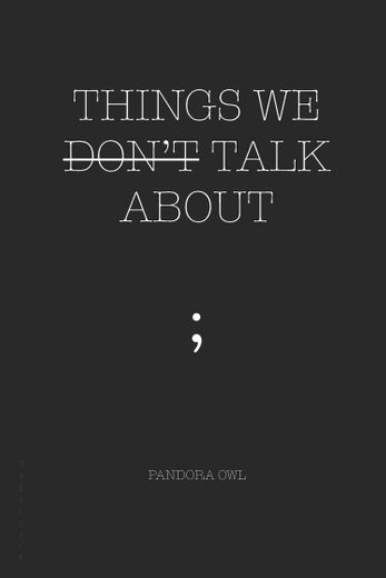 Things we don't talk about | Pandora Owl