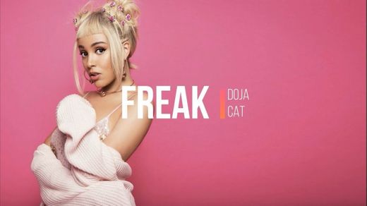 Freak - [Doja Cat]