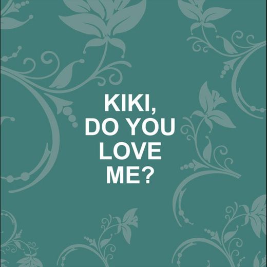 Kiki Do You Love Me