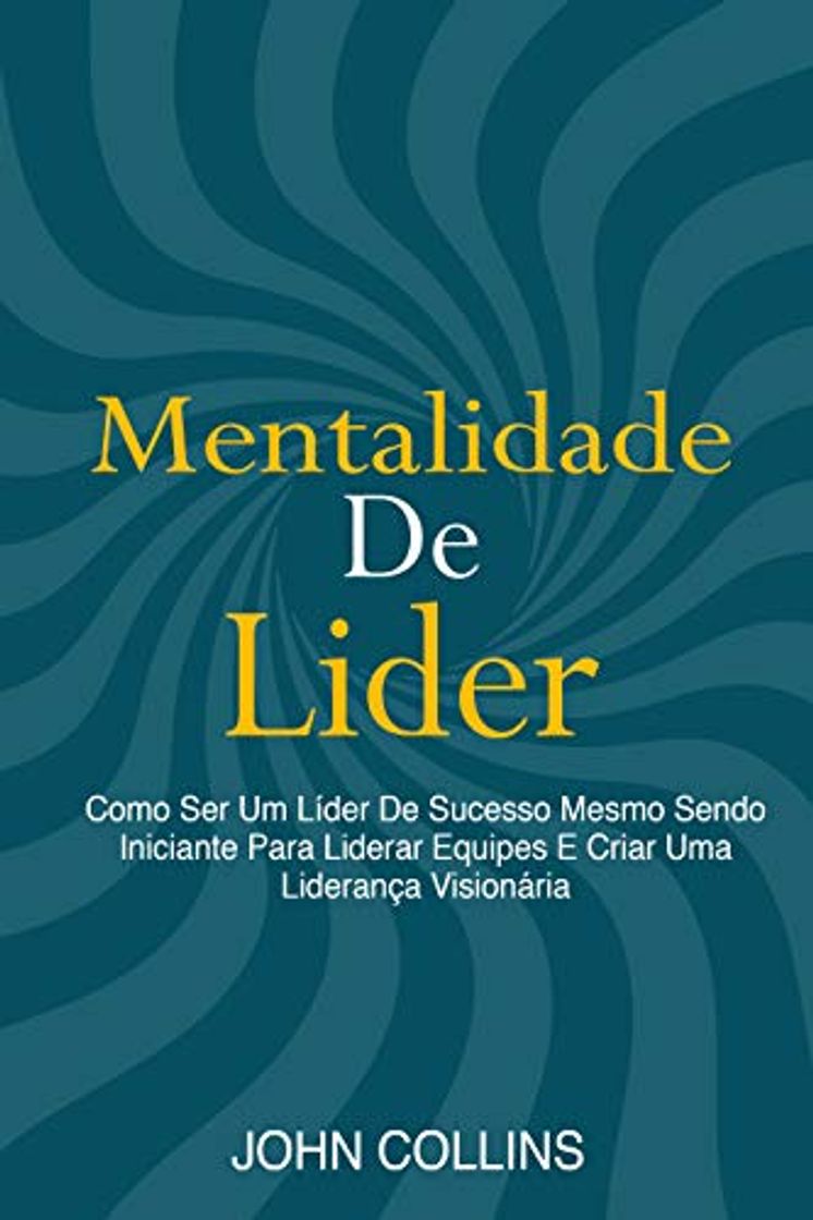 Libros Mentalidade De Líder: Como Ser Um Líder De Sucesso Mesmo Sendo Iniciante