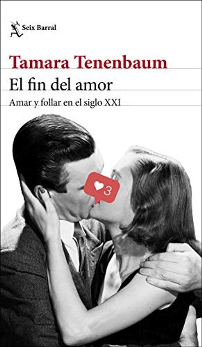 Libro El fin del amor: Amar y follar en el siglo XXI