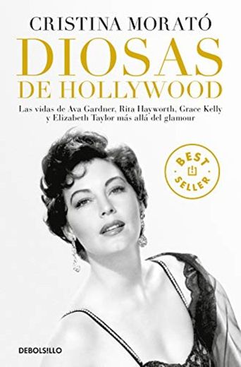 Diosas de Hollywood: Las vidas de Ava Gardner, Grace Kelly, Rita Hayworth