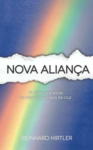 Nova Aliança: 21 Dias para andar na obra consumada da cruz