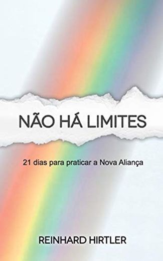 Não há limites: 21 dias para praticar a Nova Aliança