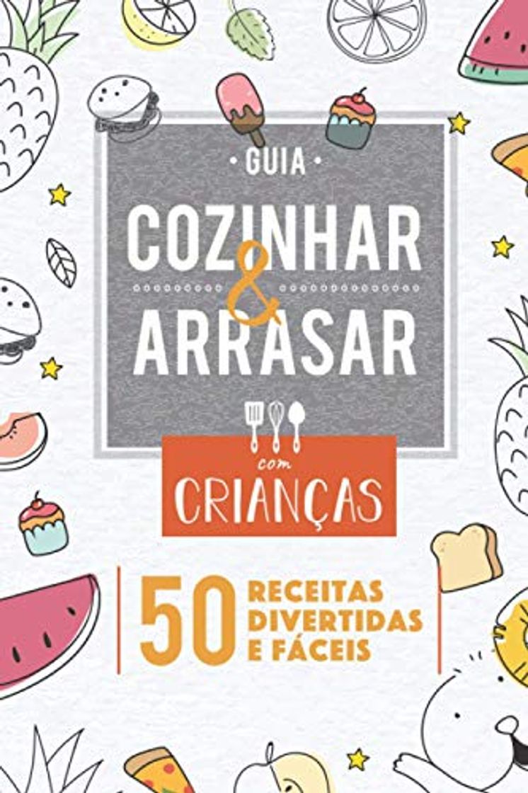 Books Guia Cozinhar & Arrasar com Crianças: 50 Receitas Divertidas e Fáceis!