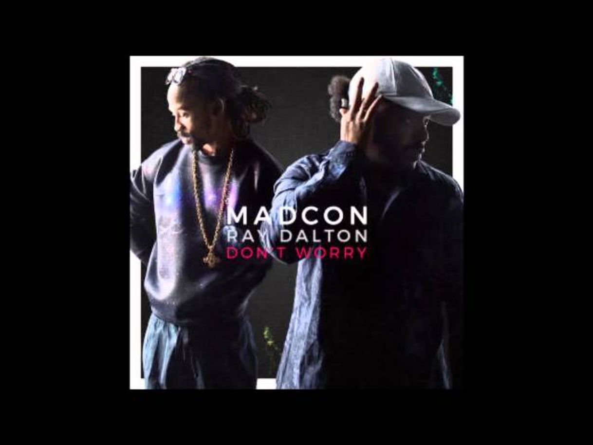 Canciones Don't Worry - Madcon, Ray Dalton