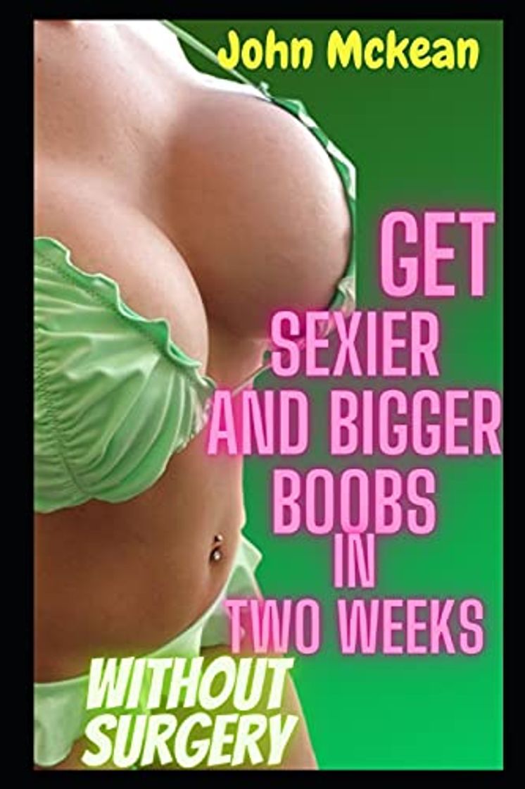 Libro Get Sexier and Bigger Boobs In Two Weeks Without Surgery