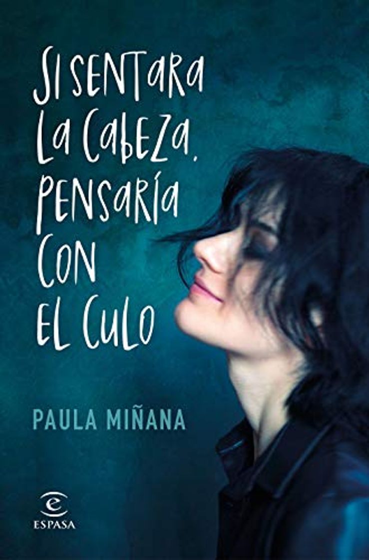 Book Si sentara la cabeza, pensaría con el culo