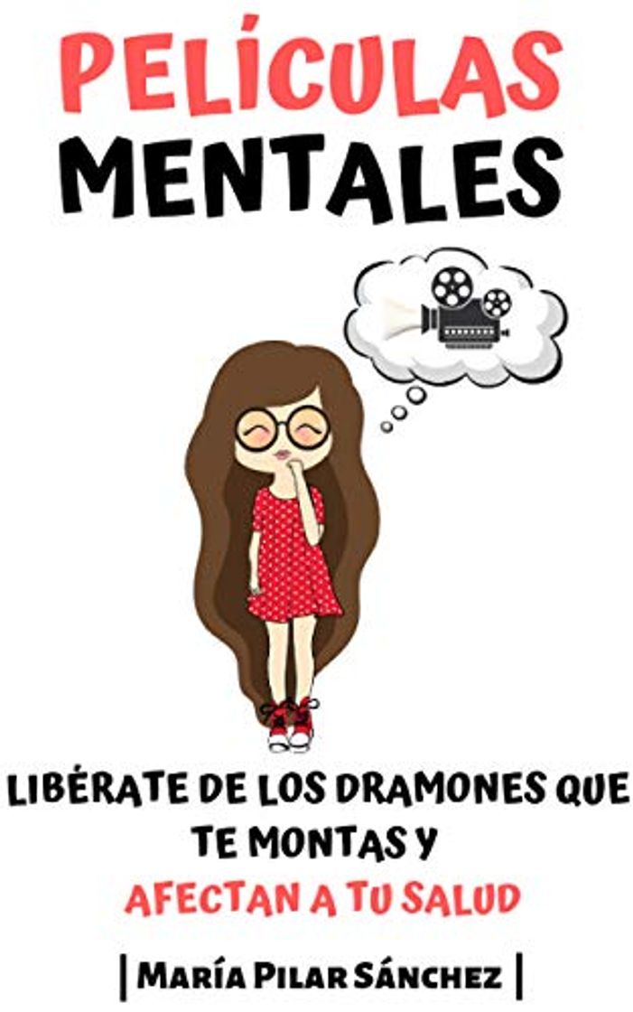 Book Películas Mentales: Libérate de los dramones que te montas y afectan a tu salud