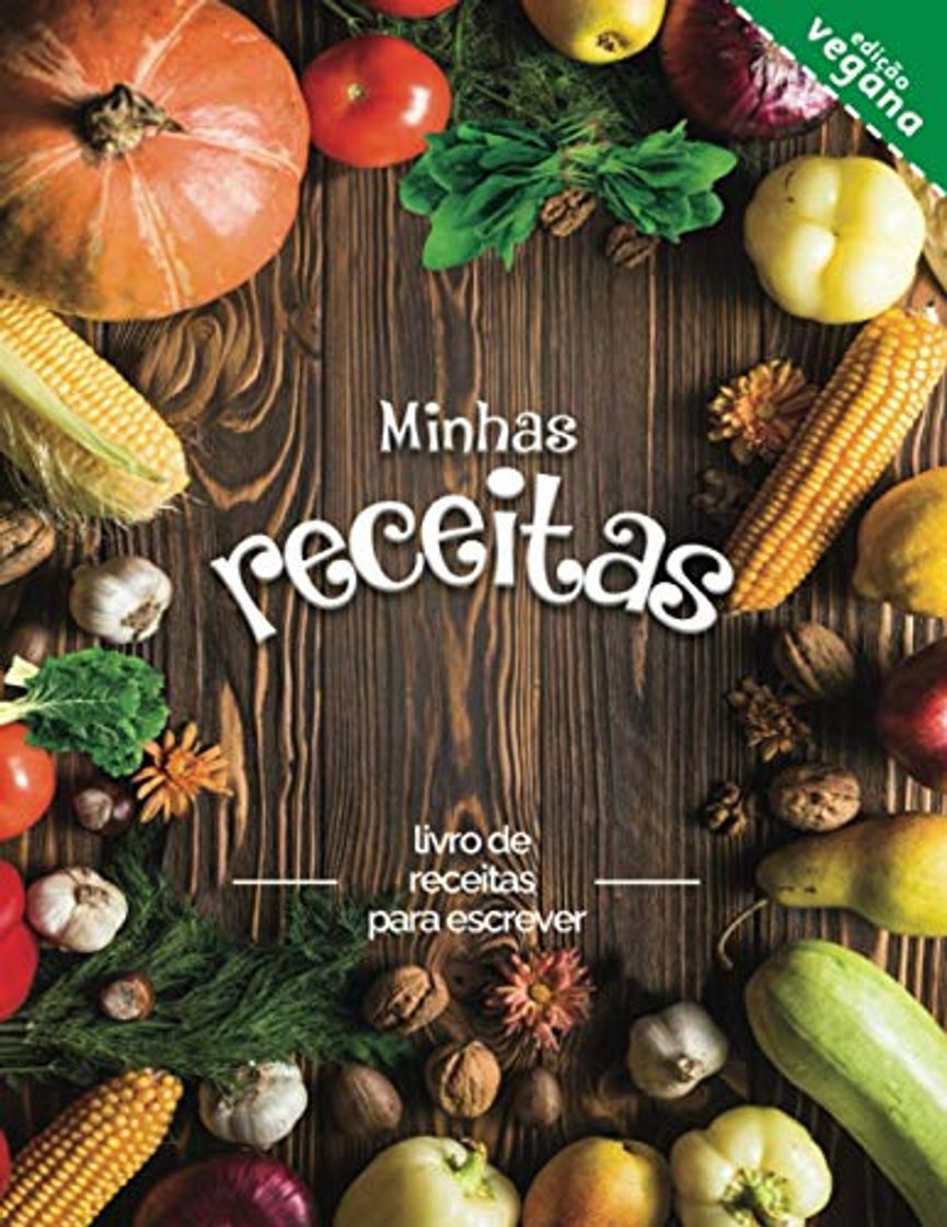 Book Minhas receitas Edição vegana: livro de receitas para escrever; Transforme todas as suas notas em um belo livro de receitas! O presente ideal para os amantes da culinária