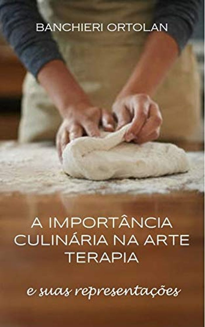 Book A IMPORTÂNCIA CULINÁRIA NA ARTE TERAPIA : E SUAS REPRESENTAÇÕES