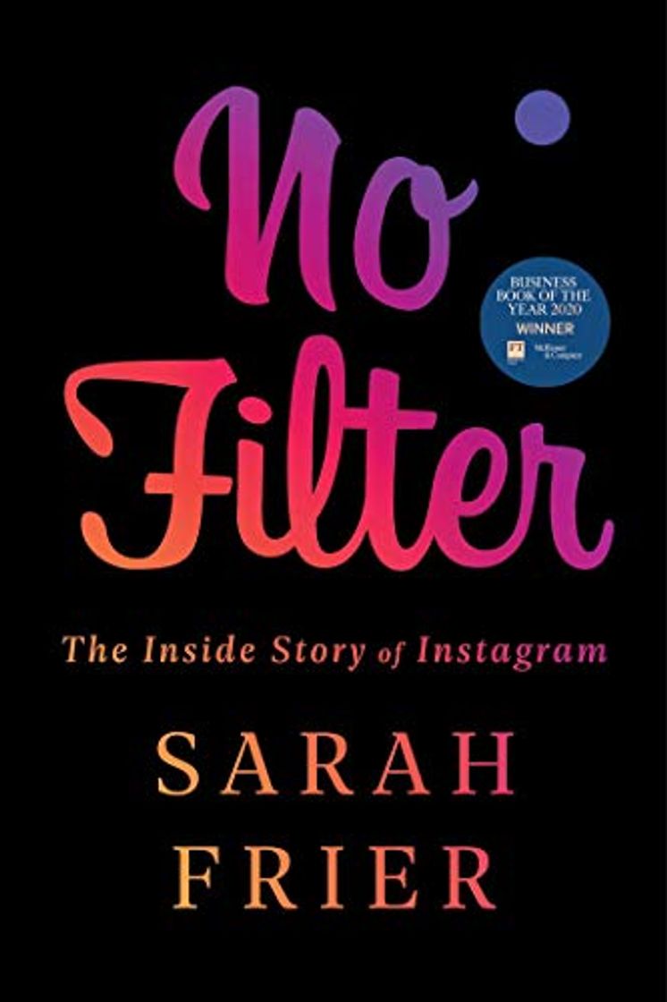 Book No Filter: The Inside Story of Instagram