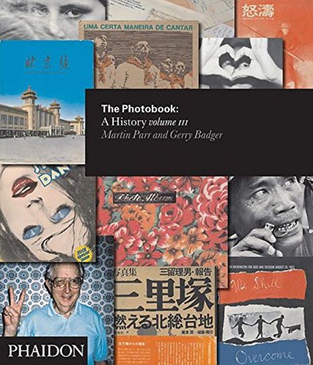The photobook. A history - volume III: Vol. 3