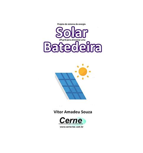 Projeto de sistema de energia Solar off-grid para alimentar uma Batedeira