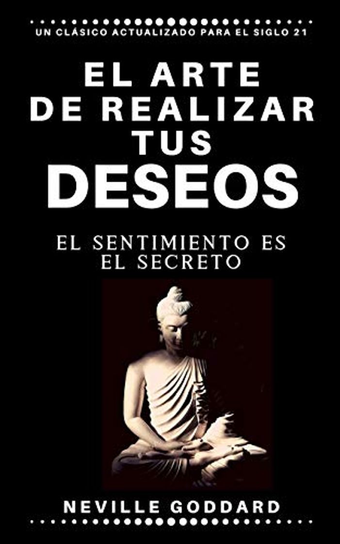 Book El arte de realizar tus deseos: El sentimiento es el secreto