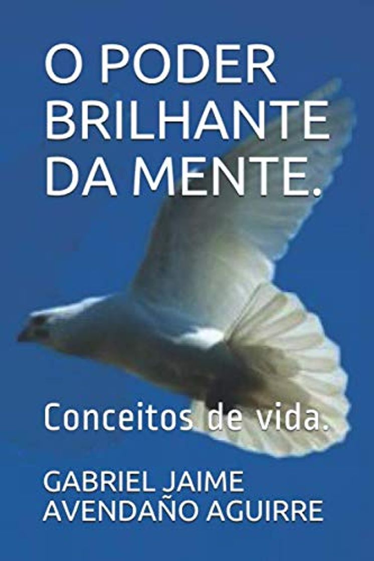 Book O PODER BRILHANTE DA MENTE.: Conceitos de vida.