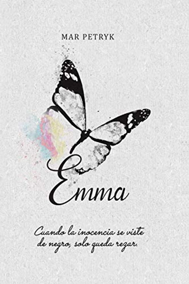 Libro Emma: Cuando la inocencia se viste de negro, solo queda rezar