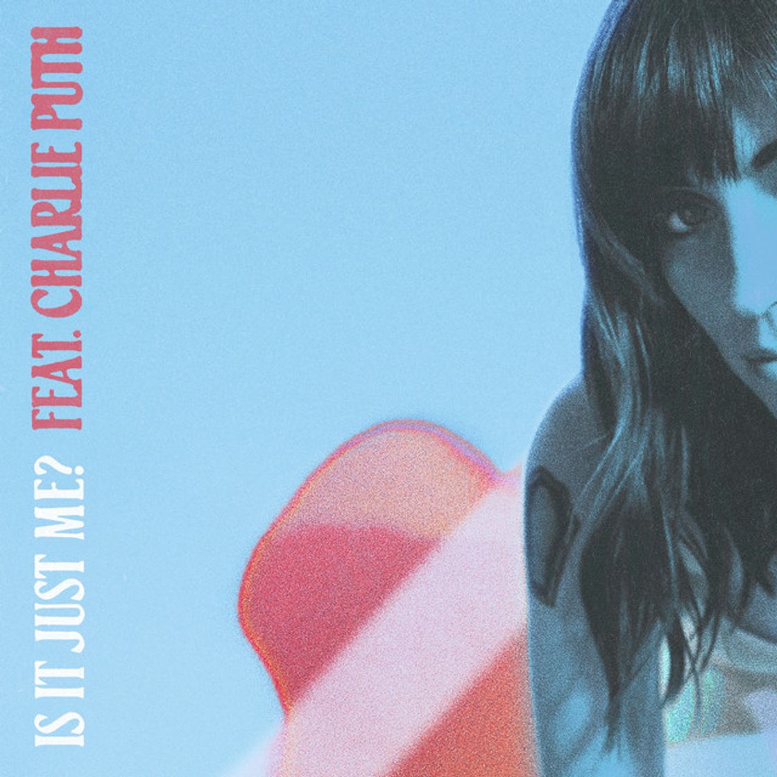 Canción Is It Just Me? (feat. Charlie Puth)