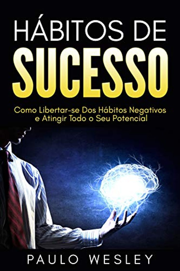 Book Hábitos de Sucesso: Como Libertar-se Dos Hábitos Negativos e Atingir Todo o