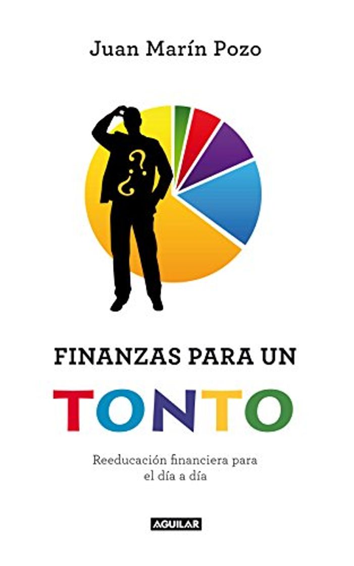 Libro Finanzas para un tonto: Reeducación financiera para el día a día