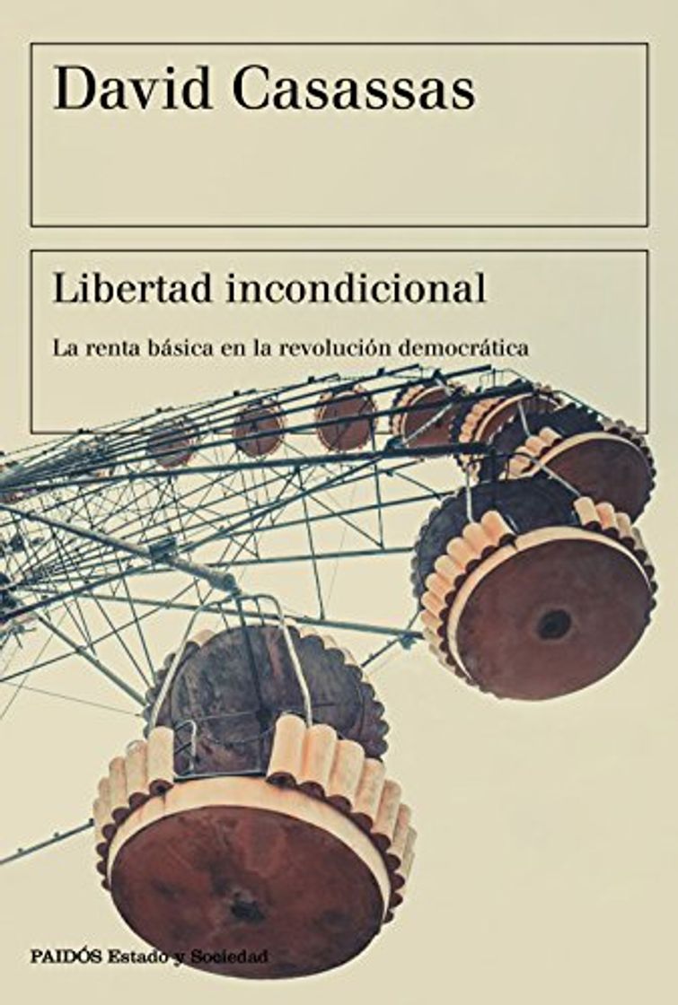 Libro Libertad incondicional: La renta básica en la revolución democrática