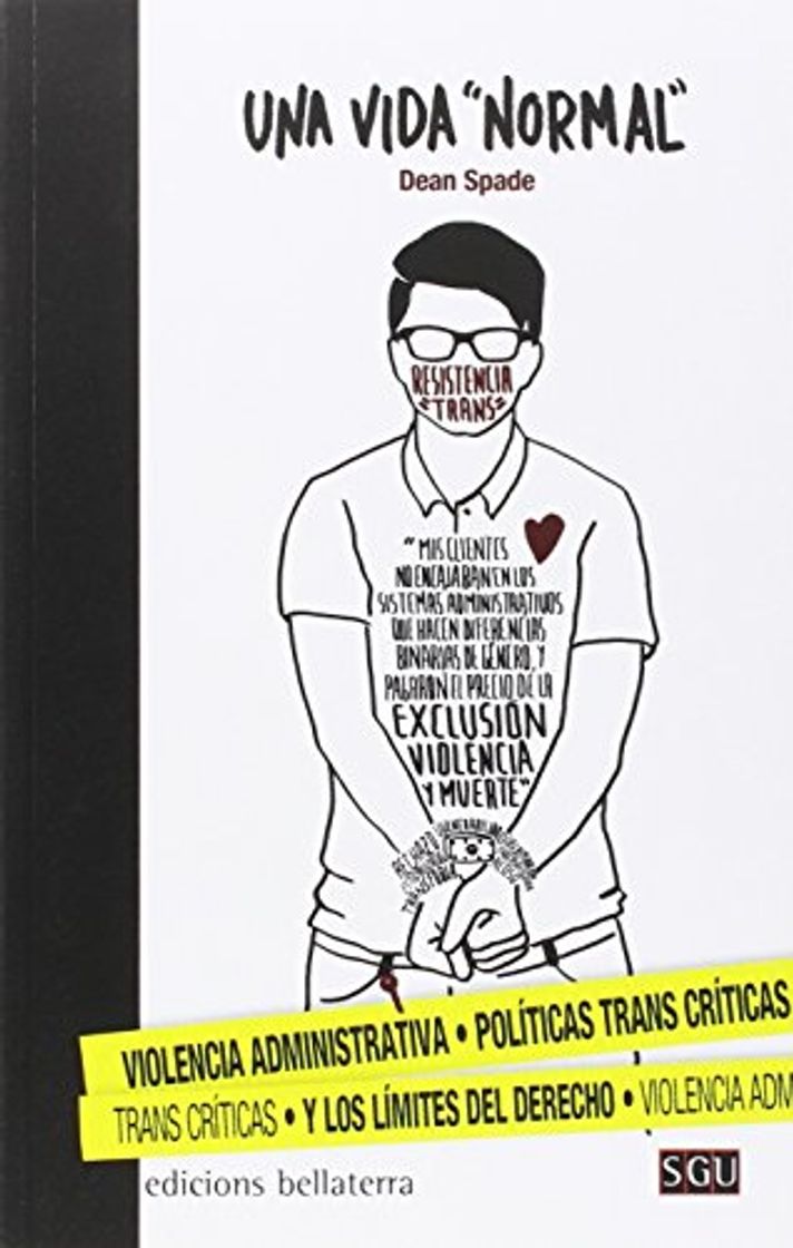 Libro UNA VIDA "NORMAL" VIOLENCIA ADMINISTRATIVA. POLÍTICAS TRANS CRÍTICAS Y LOS LÍMITES DEL