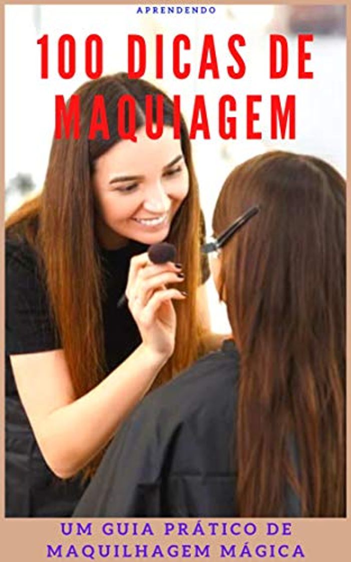 Product 100 Dicas de Maquilhagem: Um Guia Prático de Maquilhagem Mágica