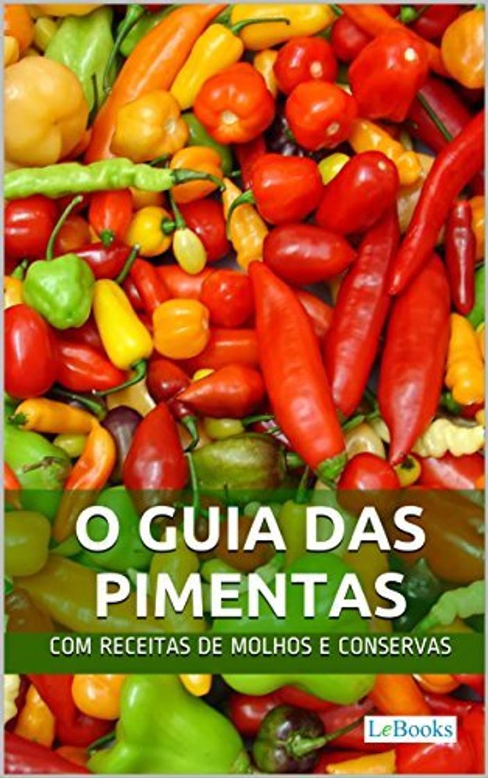 Lugar O Guia das Pimentas: Com receitas de molhos e conservas de pimenta